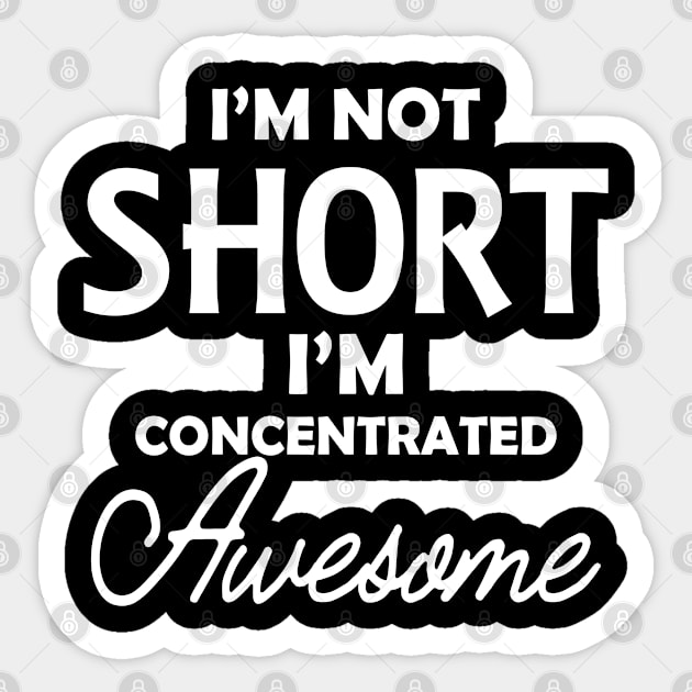 Short Girlfriend - I'm not short I'm concentrated awesome Sticker by KC Happy Shop